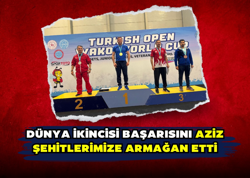 DÜNYA İKİNCİSİ BAŞARISINI AZİZ ŞEHİTLERİMİZE ARMAĞAN ETTİ